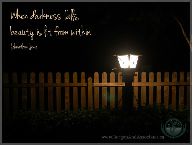 “When darkness falls, beauty is lit from within.” ― Johnathan Jena Poster by Bergen and Associates Counselling in Winnipeg